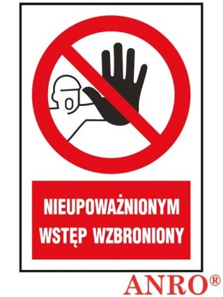 Znak BHP „Nieupoważnionym wstęp wzbroniony". ZNAK BEZPIECZEŃSTWA - 220x300 mm PŁYTA PCV