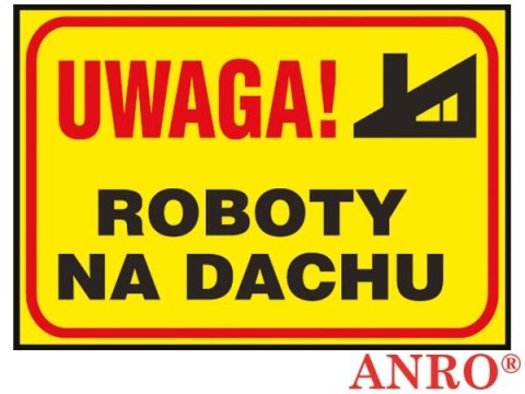 Tablica budowlana „Uwaga! Roboty na dachu " ZNAK BEZPIECZEŃSTWA - 250x350 mm PŁYTA PCV