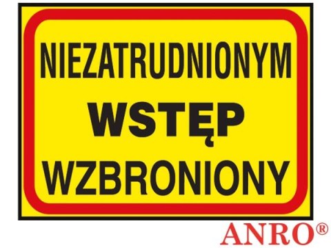Tablica budowlana „Niezatrudnionym wstęp wzbroniony" ZNAK BEZPIECZEŃSTWA - 250x350 mm PŁYTA PCV