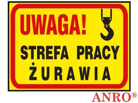 Tablica budowlana „Uwaga! Strefa pracy żurawia" ZNAK BEZPIECZEŃSTWA - 250x350 mm PŁYTA PCV
