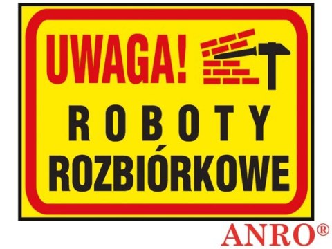 Tablica budowlana „Uwaga! Roboty rozbiórkowe" ZNAK BEZPIECZEŃSTWA - 250x350 mm PŁYTA PCV