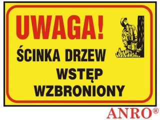 Tablica budowlana "Uwaga! Ścinka drzew wstęp wzbroniony" ZNAK BEZPIECZEŃSTWA - 250x350 mm PŁYTA PCV