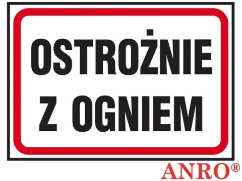 Znak ochrony ppoż. „Ostrożnie z ogniem" ZNAK BEZPIECZEŃSTWA - 250x350 mm PŁYTA PCV